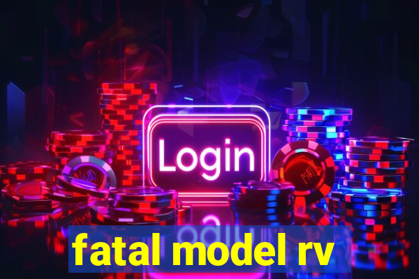 fatal model rv